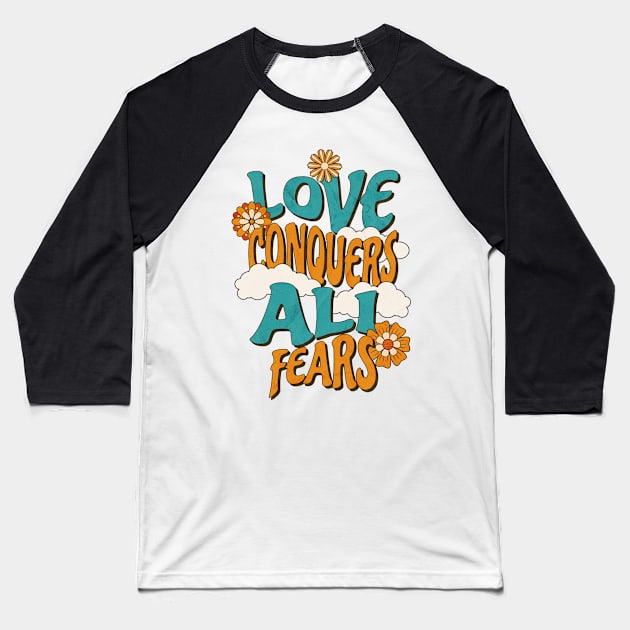 Love conquers all fears Baseball T-Shirt by angelawood